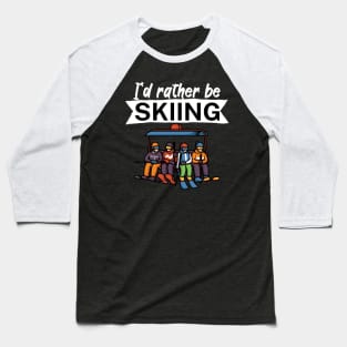 Id rather be skiing Baseball T-Shirt